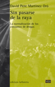 Portada de Sin Pasarse De la Raya: la Normalizacion De los Consumos De Drogas