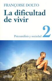 Libro La Dificultad De Vivir (t.2.): Psicoanalisis y Sociedad (2009)