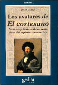 Libro Los Avatares De el Cortesano: Lecturas y Lectores De un Texto Cla Ve del Espiritu Renacentista (2009)