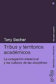 Libro Tribus y Territorios Academicos: la Indagacion Intelectual y las Culturas De las Disciplinas (2009)