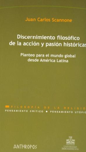 Libro Discernimiento y Filosofico De la Accion y Pasion Historicas (2009)