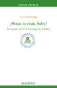 Libro Hasta la Vista, Baby!: un Ensayo Sobre los Tecnopensamientos (2011)