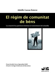 Portada de Elregim De Comunitat De Bens. Lacreacio D un Patrimoni Destinat a L Sosteniment De la Familia