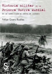 Portada de Historia Militar De la Primera Guerra Mundial: De la Trinchera Al Carro De Combate