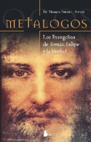 Portada de Metalogos: los Evangelios De Tomas, Felipe y la Verdad