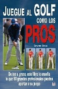 Libro Juegue Al Golf Como los Pros (2008)