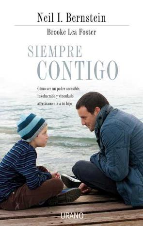 Libro Siempre Contigo: Como Ser un Padre Disponible, Involucrado y Cone Ctado con Tu Hijo (2009)