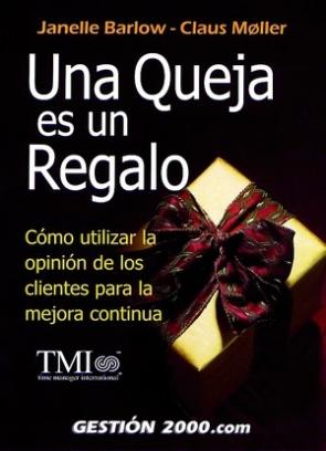 Libro Una Queja Es un Regalo: Como Utilizar la Opinion De los Clientes para la Mejora Continua (2007)