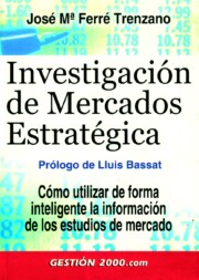 Portada de Investigacion De Mercados Estrategica: Como Utilizar De Forma Int Eligente la Informacion De los Estudios De Mercado