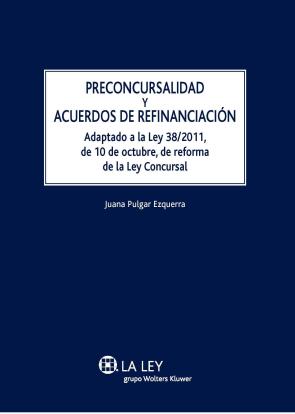 Libro Preconcursalidad y Acuerdos De Refinanciacion. Adaptado a la Ley 38/2011 De 10 De Octubre De Reforma De la Ley Concursal (2012)