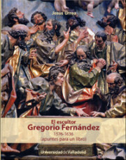 Libro El Escultor Gregorio Fernandez 1576-1636 (apuntes para un Libro) (2014)