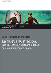 Libro La Nueva Ilustracion: Ciencia, Tecnologia y Humanidades en un Mun Do Interdisciplinar (xvii Premio Internacional De Ensayo Jovellanos) (2011)