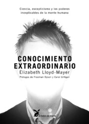 Portada de Conocimiento Extraordinario: Ciencia, Escepticismo y los Poderes Inexplicables De la Mente Humana