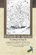 Libro Hablando De Leyendas: Poemas para España. Poemas Escritos por Bri Gadistas Internacionales De las Islas Britanicas Que Participaronen la Guerra Civil Española (2009)