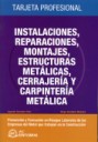 Libro Instalaciones, Reparacion, Montajes, Estructuras Metalizas, Cerra Jeria y Carpinteria Metalica. Tarjeta Profesional (2009)