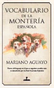 Libro Vocabulario General De la Monteria Española (2010)