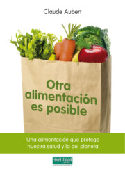 Libro Otra Alimentacion Es Posible: Una Alimentacion Que Protege Nuestr a Salud y la del Planeta (2011)