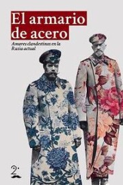 Libro El Armario De Acero: Amores Clandestinos en la Rusia Actual (2014)