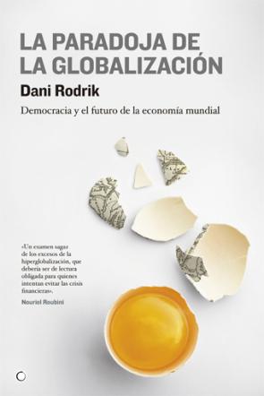 La Paradoja De la Globalizacion: Democracia y el Futuro De la Eco Nomia Mundial (2012)