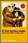 Libro El Cine Comico Mudo: un Caso Poco Hablado (chaplin, Keaton y Otro S Reyes del Gag) (2006)