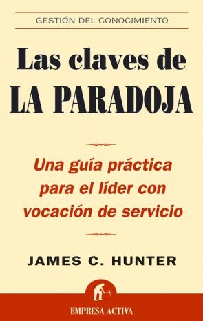 Libro Las Claves De la Paradoja: Una Guia Practica para el Lider con Vo Cacion De Servicio (2005)