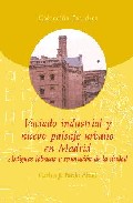 Libro Vaciado Industrial y Nuevo Paisaje Urbano en Madrid: Antiguas Fab Ricas y Renovacion De la Ciudad (2004)