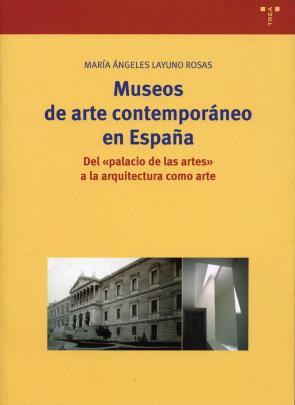 Libro Museos De Arte Contemporaneo en España: del Palacio De las Artes a la Arquitectura Como Arte (2004)
