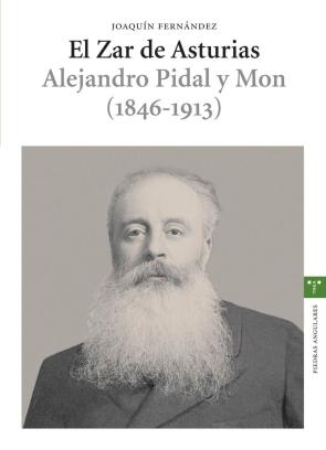 Libro El Zar De Asturias: Alejandro Pidal y Mon (1846-1913) (2005)