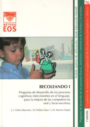 Libro Becoleando I: Programa De Desarrollo De los Procesos Cognitivos I Ntervinientes en el Lenguaje, para la Mejora De las Competencias Oral y Lectoescritoras (2010)