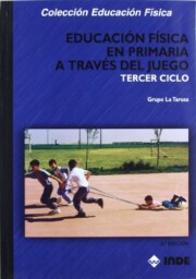 Portada de Educacion Fisica en Primaria a Traves del Juego. Tercer Ciclo