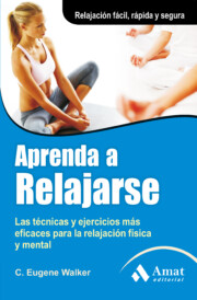 Portada de Aprenda a Relajarse: las Tecnicas y Ejercicios Mas Eficaces para la Relajacion Fisica y Mental
