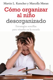 Portada de Como Organizar Al Niño Desorganizado: Estrategias Sencillas para Triunfar en la Escuela