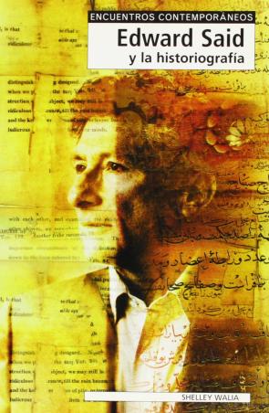 Libro Edward Said y la Historiografia (encuentros Contemporaneos) (2009)