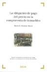 Libro Obligacion De Pago del Precio en la Compraventa De Inmuebles Espe Cial Consideracion a la Resolucion por Impago del Precio y Al Concurso del Comprador (2009)