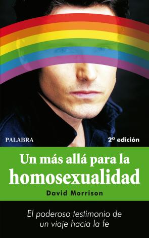 Libro Un Mas Alla para la Homosexualidad: el Poderoso Testimonio De un Viaje Hacia la Fe (2006)