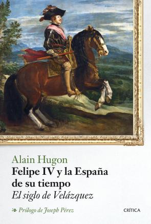 Libro Felipe Iv y la España De Su Tiempo: el Siglo De Velazquez (2015)
