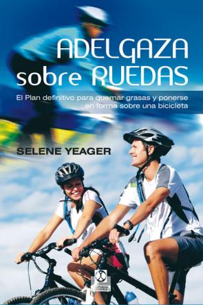 Libro Adelgaza Sobre Ruedas: el Plan Definitivo para Quemar Grasas y Po Nerse en Forma Sobre Una Bicicleta (2012)