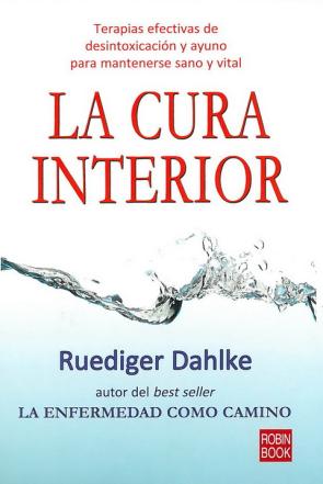 Libro La Cura Interior: Terapias Efectivas De Desintoxicacion y Ayuno P Ara Mantener Sano y Vital (2009)
