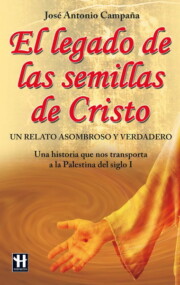 Portada de El Legado De las Semillas De Cristo: la Historia Que Nos Trasport a a la Palestina del Siglo I
