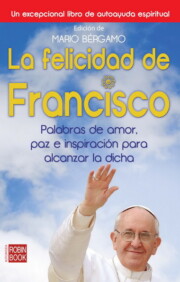 Portada de La Felicidad De Francisco: Palabras De Amor, Paz E Inspiracion Pa Ra Alcanzar la Dicha