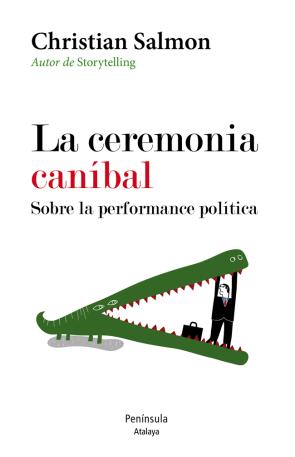 Libro La Ceremonia Canibal: Sobre la Performance Politica (2013)