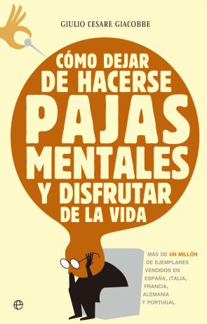 Libro Como Dejar De Hacerse Pajas Mentales y Disfrutar De la Vida (2012)
