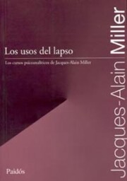 Portada de Los Usos del Lapso: los Cursos Psicoanaliticos De Jacques-alain M Iller