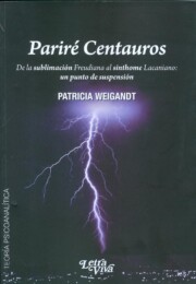 Portada de Parire Centauros. De la Sublimacion Freudiana Al Sinthome Lacania un Punto De Suspension.