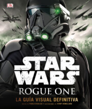 Portada de Star wars: rogue one: la guia visual definitiva