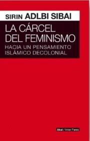 Portada de La carcel del feminismo: hacia un pensamiento islamico decolonial