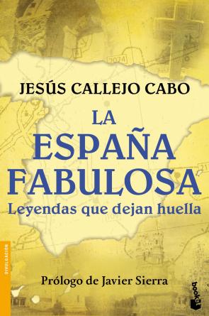 Libro La espaÑa fabulosa. leyendas que dejan huella (2016)