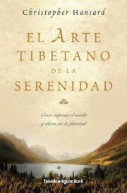 Portada de El arte tibetano de la serenidad: como superar el miedo y alcanza r la plenitud