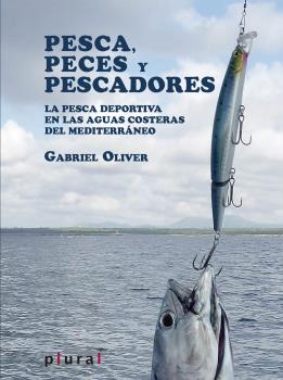 Libro Pesca, peces y pescadores: la pesca deportiva en las aguas coster as del mediterraneo (2014)