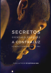 Libro Secretos a contraluz: claros y sombras en la nba (2016)